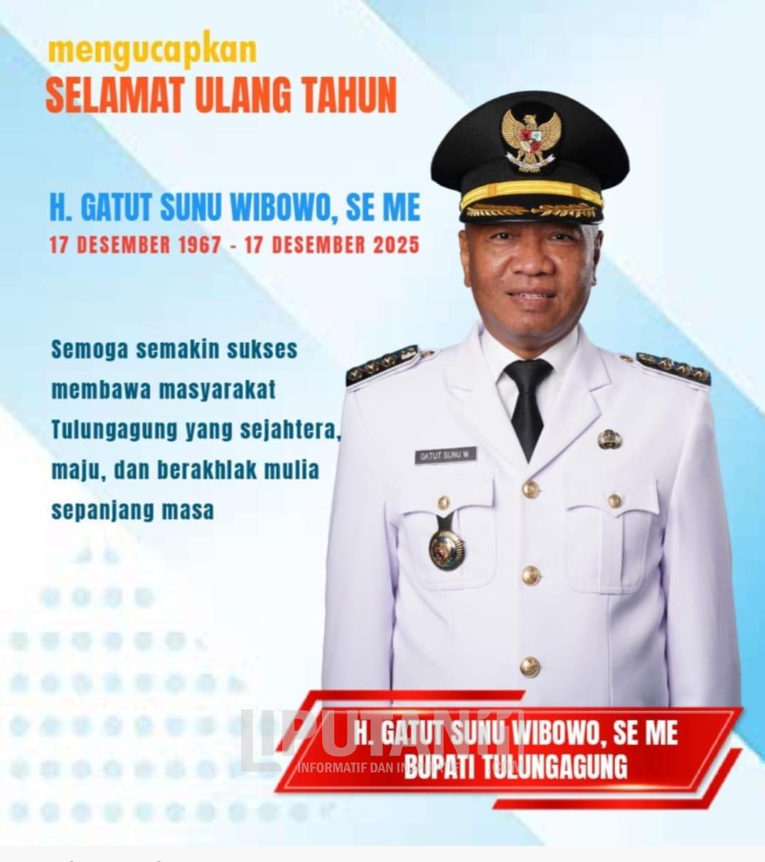 SEGENAP KELUARGA BESAR, DIREKSI, REDAKSI LIPUTAN 11.COM MENGUCAPKAN SELAMAT ULTAH KE – 58 H. GATUT SUNU WIBOWO, DOA DAN HARAPAN UNTUK KABUPATEN TULUNGAGUNG 3 IMG 20251217 WA0069